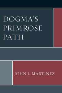 Dogma's Primrose Path