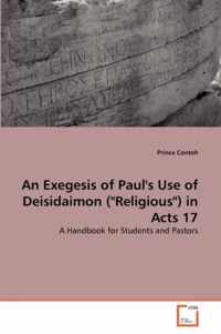 An Exegesis of Paul's Use of Deisidaimon (Religious) in Acts 17