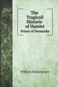 The Tragicall Historie of Hamlet, Prince of Denmarke