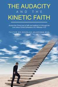 The Audacity and the Kinetic Faith