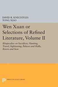 Wen Xuan or Selections of Refined Literature, Vo - Rhapsodies on Sacrifices, Hunting, Travel, Sightseeing, Palaces and Halls, Rivers and Seas