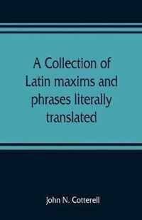 A collection of Latin maxims and phrases literally translated