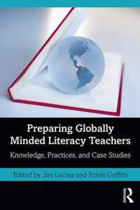 Preparing Globally Minded Literacy Teachers: Knowledge, Practices, and Case Studies