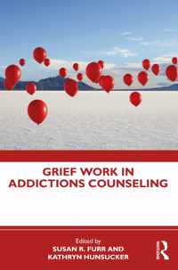 Grief Work in Addictions Counseling