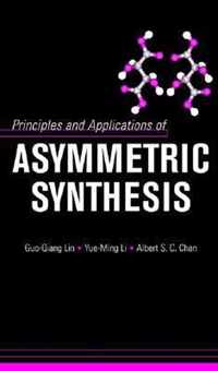 Principles and Applications of Asymmetric Synthesis