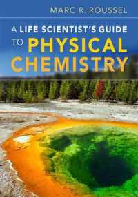 Life Scientist'S Guide To Physical Chemistry