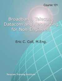 Course 101: Broadband, Telecom, Datacom and Networking for Non-Engineers