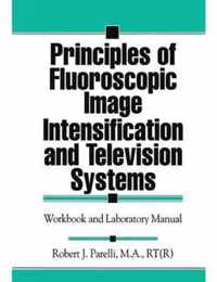 Principles of Fluoroscopic Image Intensification and Television Systems: Workbook and Laboratory Manual