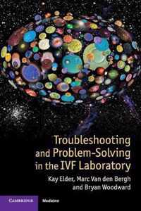 Troubleshooting and Problem-Solving in the IVF Laboratory