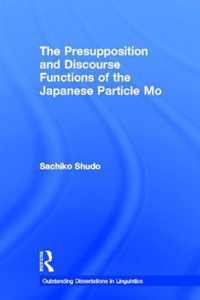 The Presupposition and Discourse Functions of the Japanese Particle Mo