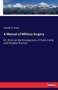 A Manual of Military Surgery