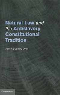 Natural Law And The Antislavery Constitutional Tradition