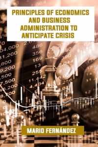 Principles of Economics and Business Administration to anticipate Crisis