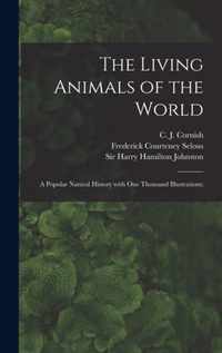 The Living Animals of the World; a Popular Natural History With One Thousand Illustrations;