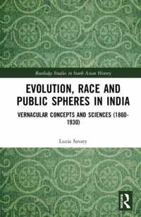 Evolution, Race and Public Spheres in India: Vernacular Concepts and Sciences (1860-1930)