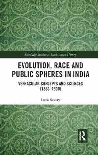 Evolution, Race and Public Spheres in India: Vernacular Concepts and Sciences (1860-1930)