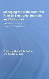 Managing the Transition from Print to Electronic Journals and Resources