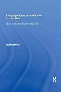 Language, Custom and Nation in the 1790s: Locke, Tooke, Wordsworth, Edgeworth