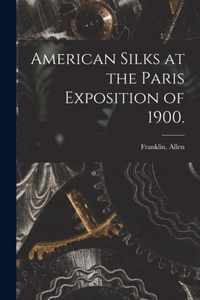 American Silks at the Paris Exposition of 1900.