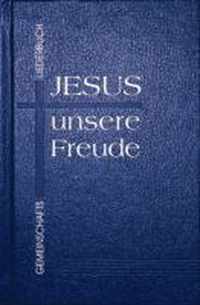 Jesus - unsere Freude. Gemeinschaftsliederbuch