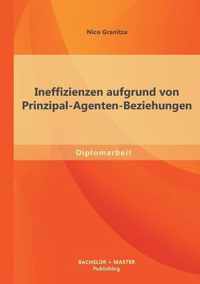 Ineffizienzen aufgrund von Prinzipal-Agenten-Beziehungen