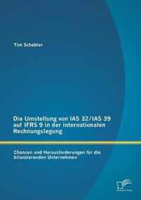 Die Umstellung von IAS 32/IAS 39 auf IFRS 9 in der internationalen Rechnungslegung