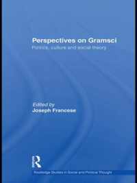 Perspectives on Gramsci: Politics, Culture and Social Theory