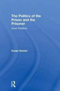 The Politics of the Prison and the Prisoner