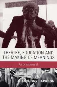 Theatre, Education and the Making of Meanings