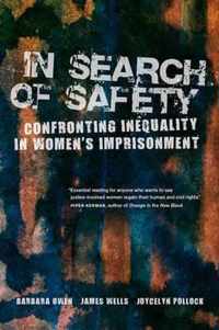 In Search of Safety - Confronting Inequality in Women`s Imprisonment