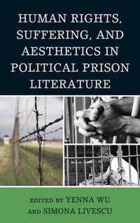 Human Rights, Suffering, and Aesthetics in Political Prison Literature