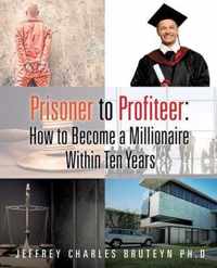 Prisoner to Profiteer