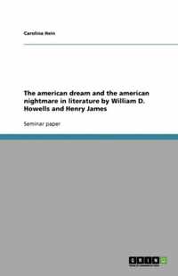 The american dream and the american nightmare in literature by William D. Howells and Henry James