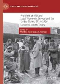 Prisoners of War and Local Women in Europe and the United States, 1914-1956