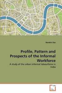 Profile, Pattern and Prospects of the Informal Workforce