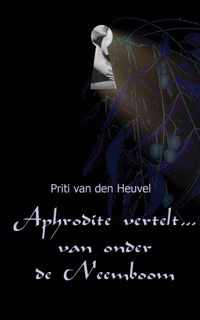 Aphrodite vertelt...van onder de neemboom