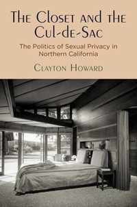 The Closet and the Cul-De-Sac: The Politics of Sexual Privacy in Northern California