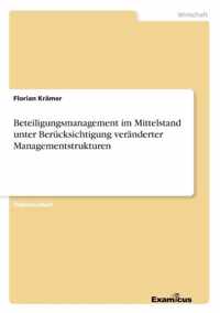 Beteiligungsmanagement im Mittelstand unter Berucksichtigung veranderter Managementstrukturen