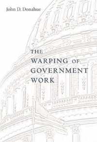 The Warping of Government Work