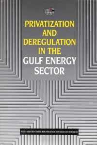 Privatization and Deregulation in the Gulf Energy Sector