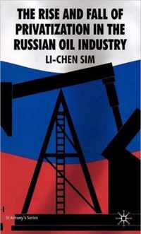 The Rise and Fall of Privatization in the Russian Oil Industry