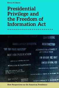 Presidential Privilege and the Freedom of Information Act