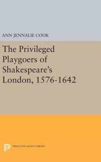 The Privileged Playgoers of Shakespeare`s London, 1576-1642