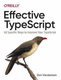 Effective TypeScript 62 Specific Ways to Improve Your TypeScript