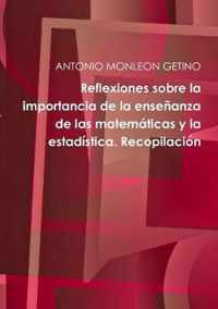 Reflexiones sobre la importancia de la ensenanza de las matematicas y la estadistica. Recopilacion