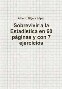 Sobrevivir a La Estadistica En 60 Paginas y Con 7 Ejercicios