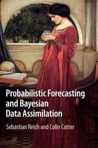 Probabilistic Forecasting and Bayesian Data Assimilation