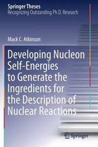 Developing Nucleon Self-Energies to Generate the Ingredients for the Description of Nuclear Reactions