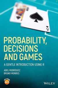 Probability, Decisions and Games