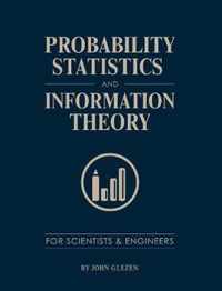 Probability, Statistics, and Information Theory for Scientists and Engineers